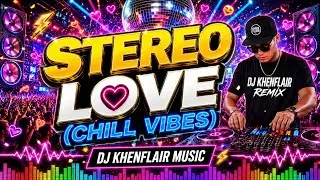Thumbnail: STEREO LOVE CHILL VIBES | DJ KHENFLAIR MUSIC
