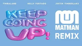Thumbnail: Timbaland, Justin Timberlake & Nelly Furtado   Keep Going Up (Matman Forget Me Nots Edit)