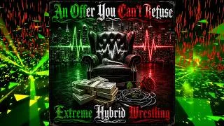 Thumbnail: EXTREME HYBRID WRESTLING | AN OFFER YOU CAN'T REFUSE