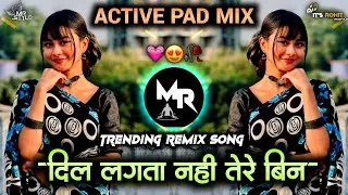 Thumbnail: Dil Lagat Nahi Tere Bin - Trending Dj Song | दिल लगता नही तेरे बिन | ACTIVE PAD MIX | Dj Rohit MR 