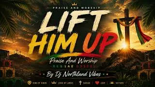 Thumbnail: Lift Him Up Praise And Worship Reggae Gospel by Dj Northland Vibes 