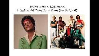 Thumbnail: Bruno Mars x S.O.S.Band - I Just Might Take Your Time (Do It Right) - Remix/Mashup