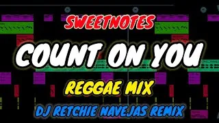 Thumbnail: COUNT ON YOU | SWEETNOTES | REGGAE MIX | DJ RETCHIE NAVEJAS REMIX