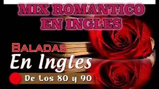 Thumbnail: "MIX" ROMANTICO DE BALADAS EN INGLES SIN SELLOS