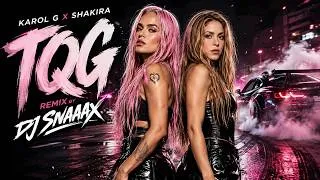 Thumbnail: TQG (Remix) – DJ SNAAAX | Karol G & Shakira | EDM Dance Remix 2026