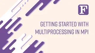Thumbnail: Fortran: Getting Started in Multiprocessing with MPI