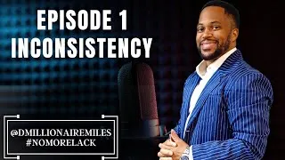 Thumbnail: #NOMORELACK EPISODE 1 "INCONSISTENCY"
