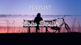 Thumbnail: [ PLAYLIST ] Slow Down and Relax | Enjoy your life deep | Reflect on Yourself