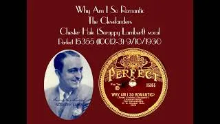 Thumbnail: Why Am I So Romantic - The Clevelanders - Scrappy Lambert, vocal - Perfect 15355 (10012-3) 9/10/1930