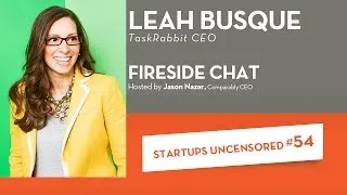 Thumbnail: Fireside Chat with TaskRabbit CEO, Leah Busque - Startups Uncensored #54