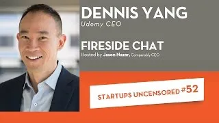 Thumbnail: Fireside Chat with Udemy CEO, Dennis Yang - Startups Uncensored #52