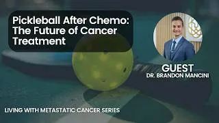 Thumbnail: Pickleball After Chemo: The Future of Cancer Treatment with Dr. Brandon Mancini