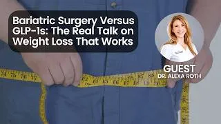 Thumbnail: Bariatric Surgery Versus GLP-1s: The Real Talk on Weight Loss That Works