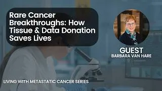 Thumbnail: Rare Cancer Breakthroughs: How Tissue & Data Donation Saves Lives | Barbara VanHare