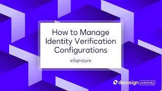 Thumbnail: Docusign eSignature: How to Manage Identity Verification Configurations