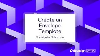 Thumbnail: Docusign for Salesforce: Create an Envelope Template