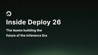 Thumbnail: Inside Deploy 26: The Teams Building the Future of the Inference Era | DigitalOcean