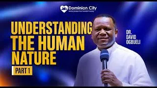 Thumbnail: Understanding the Human Nature Part 1 | Dr David Ogbueli