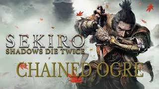Thumbnail: Sekiro: Shadows Die Twice | Chained Ogre