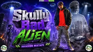 Thumbnail: SKULLY BAD ALIEN INVASION MIXTAPE 2026 | Don Gas Music Dancehall Mix 2026