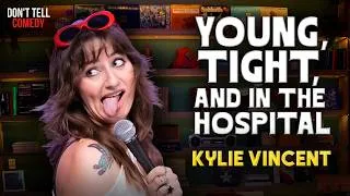 Thumbnail: Young, Tight, and in the Hospital | Kylie Vincent | Stand Up Comedy