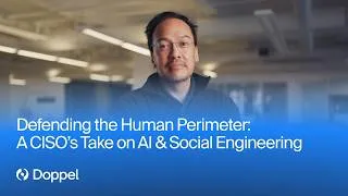 Thumbnail: Defending the Human Perimeter: A CISO’s Take on AI & Social Engineering