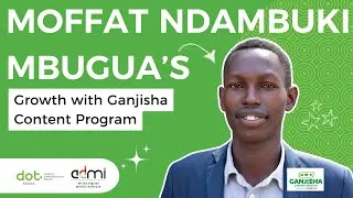 Thumbnail: Discover Moffat Ndambuki Mbugua's Growth with Ganjisha Content Program