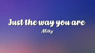 Thumbnail: Milky - Just The Way You Are (Lyrics)