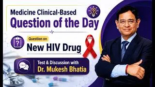 Thumbnail: New HIV Drug | Medicine Clinical-Based Question of the Day | T&D with Dr. Mukesh Bhatia