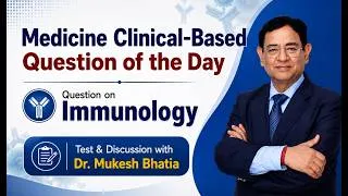 Thumbnail: Immunology Question of the Day | Clinical Case Discussion by Dr. Mukesh Bhatia