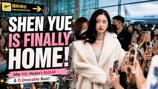 Thumbnail: 💛SHEN YUE IS FINALLY HOME! After Hi6, Harper’s BAZAAR & D.Desirable Buzz!  