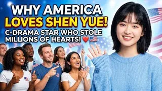 Thumbnail: WHY AMERICA LOVES SHEN YUE! ❤️🇺🇸 The C-Drama Star Who Stole Millions of Hearts
