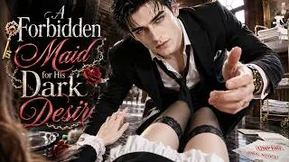 Thumbnail: [FULL] A Forbidden Maid for His Dark Desire | He Saved Me From Debt, Then Kept Me Close💕