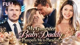 Thumbnail: [FULL] My Gangster Baby Daddy Pampers Me to Paradise | My Father’s Debt Led Me to My Gangster Love💘