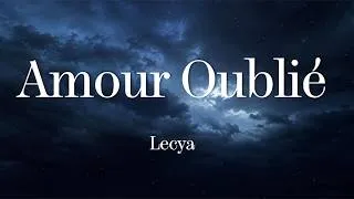 Thumbnail: Lecya - Amour Oublié (Paroles/Lyrics)