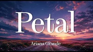 Thumbnail: Ariana Grande - Petal (Lyrics)