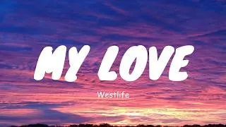 Thumbnail: Westlife - My Love (Lyrics)