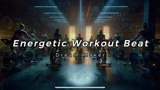 Thumbnail: Energetic Workout Beat🔥, Workout Motivation Music Mix by Dream Maker 🚴‍♀️🚴‍♂️