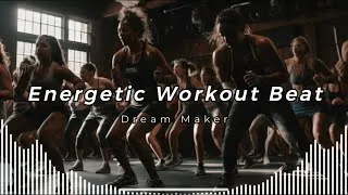 Thumbnail: Energetic Workout Beat🔥, Workout Motivation Music Mix by Dream Maker 🚴‍♀️🏃‍♂️