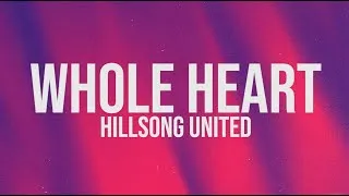 Thumbnail: WHOLE HEART - HILLSONG UNITED LYRIC VIDEO