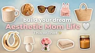 Thumbnail: Build Your DREAM Aesthetic Mom Life | THIS or THAT 🤍🎀☕✨
