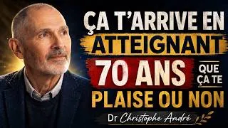 Thumbnail: 8 changements inévitables que tu vivras en atteignant 70 ans  Christophe André