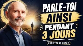 Thumbnail: Parle toi ainsi pendant 3 Jours et Commence à Attirer Tout ce que tu Désires  Christophe André