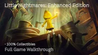 Thumbnail: Little Nightmares: Enhanced Edition (100% Collectibles) - Full Game Walkthrough [PC][1440p]