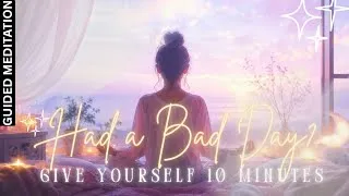 Thumbnail: Had a Bad Day? Give Yourself 10 Minutes | Calming Meditation for a Difficult Day