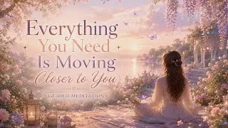 Thumbnail: ੈ⁠✩‧₊˚ Everything You Need Is Moving Closer to You ˚₊‧✩⁠ // Guided meditation 🌸