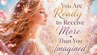 Thumbnail: You Are Ready to Receive More Than You Imagined //  Relaxing Guided Meditation