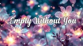 Thumbnail: Empty Without You (Lyrics)