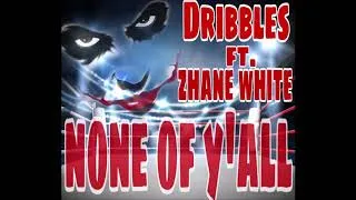 Thumbnail: Dribbles X Zhane White - None Of Y'all (AUSTRALIANS KILL LOX BEAT)