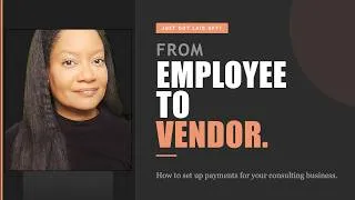 Thumbnail: From Employee to Vendor: How to Set Up Payments for Your Consulting Business 2026